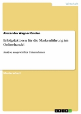 Erfolgsfaktoren für die Markenführung im Onlinehandel - Alexandra Wagner-Emden