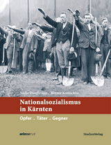 Nationalsozialismus in Kärnten - Nadja Danglmaier, Werner Koroschitz