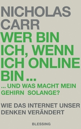 Wer bin ich, wenn ich online bin... -  Nicholas Carr