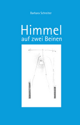 Himmel auf zwei Beinen - Barbara Schreiter