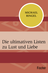 Die ultimativen Listen zu Lust und Liebe - Michael Ringel