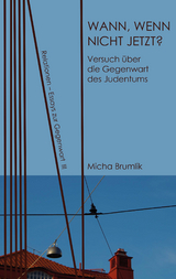 Wann, wenn nicht jetzt? - Micha Brumlik