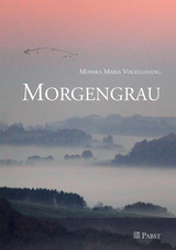 Morgengrau -  Monika Maria Vogelgesang