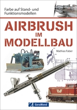 Airbrush im Modellbau - Mathias Faber