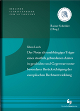 Der Notar als unabhängiger Träger eines staatlich gebundenen Amtes in Geschichte und Gegenwart unter besonderer Berücksichtigung der europäischen Rechtsentwicklung - Klaus Lerch