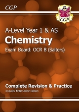 A-Level Chemistry: OCR B Year 1 & AS Complete Revision & Practice with Online Edition - CGP Books; CGP Books