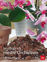 So pflege ich meine Orchideen - Jörn Pinske