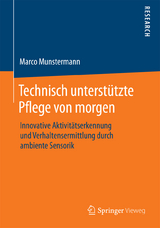 Technisch unterstützte Pflege von morgen - Marco Munstermann