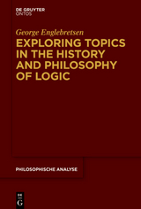 Exploring Topics in the History and Philosophy of Logic - George Englebretsen