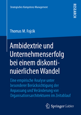 Ambidextrie und Unternehmenserfolg bei einem diskontinuierlichen Wandel - Thomas M. Fojcik