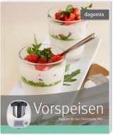 Vorspeisen Rezepte für den Thermomix TM5 - Andrea Dargewitz, Gabriele Dargewitz