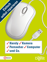 Einfach selbst reparieren - Handy, Kamera, Fernseher, Computer und Co.