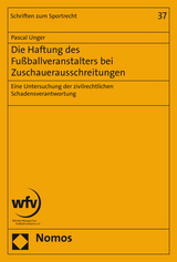 Die Haftung des Fußballveranstalters bei Zuschauerausschreitungen - Pascal Unger