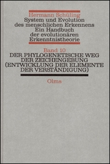 System und Evolution des menschlichen Erkennens. Ein Handbuch der... / Der phylogenetische Weg der Zeichengebung (Entwicklung der Elemente der Verständigung). - Hermann Schüling