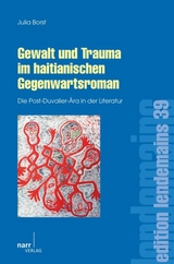 Gewalt und Trauma im haitianischen Gegenwartsroman - Julia Borst