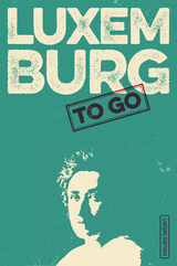 LUXEMBURG to go - Rosa Luxemburg