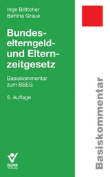 Bundeselterngeld- und Elternzeitgesetz - Inge Böttcher, Bettina Graue