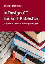 InDesign CC für Self-Publisher - Beate Forsbach