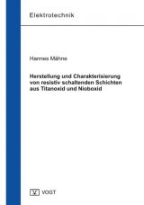 Herstellung und Charakterisierung von resistiv schaltenden Schichten aus Titanoxid und Nioboxid - Hannes Mähne