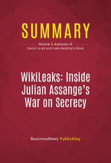 Summary: WikiLeaks: Inside Julian Assange's War on Secrecy -  BusinessNews Publishing