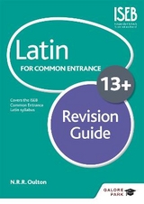 Latin for Common Entrance 13+ Revision Guide (for the June 2022 exams) - Oulton, N. R. R.