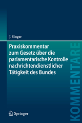 Praxiskommentar zum Gesetz über die parlamentarische Kontrolle nachrichtendienstlicher Tätigkeit des Bundes - Jens Singer
