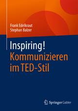 Inspiring! Kommunizieren im TED-Stil - Frank Edelkraut, Stephan Balzer