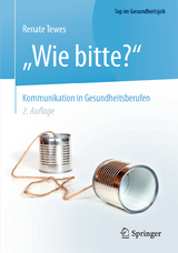 „Wie bitte?“ - Kommunikation in Gesundheitsberufen - Renate Tewes