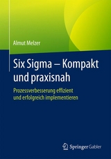 Six Sigma - Kompakt und praxisnah - Almut Melzer