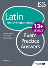 Latin for Common Entrance 13+ Exam Practice Answers Level 2 - Bass, R. C.