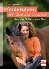 PferdeFühren mit Herz und Verstand - Anja Schwien