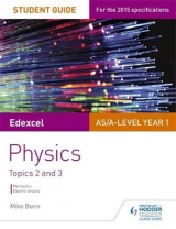 Edexcel AS/A Level Physics Student Guide: Topics 2 and 3 - Benn, Mike