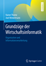 Grundzüge der Wirtschaftsinformatik - Rainer Thome, Axel Winkelmann