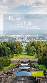 Kassel zu Fuß - Claudia Panetta-Möller, Ulrike Ortwein