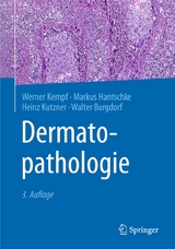 Dermatopathologie - Kempf, Werner; Hantschke, Markus; Kutzner, Heinz; Burgdorf, Walter