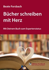 Bücher schreiben mit Herz - Forsbach, Beate