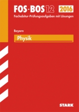 Abiturprüfung FOS/BOS Bayern - Physik 12. Klasse - Schindler, Gerhard; Klöver, Joachim