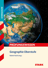 STARK Prüfungswissen Geographie Oberstufe - Rainer Koch, Eduard Spielbauer, Josef Eßer, Elisabeth de Lange, Anke Philipp