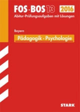 Abiturprüfung FOS/BOS Bayern - Pädagogik/Psychologie 13. Klasse - Becker, Barbara; Hofmann-Kneitz, Beate