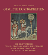 Gewebte Kostbarkeiten – Die Bildteppiche der Sr. Deocara Maria Diepold OSB in der Benediktiner-Abtei St. Stephan Augsburg - Waltraud Pratter-Rudolph