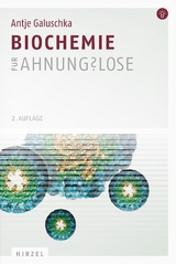 Biochemie für Ahnungslose - Galuschka, Antje