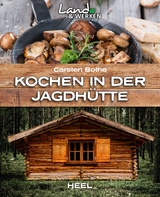 Kochen in der Jagdhütte - Carsten Bothe