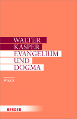Evangelium und Dogma - Walter Kasper