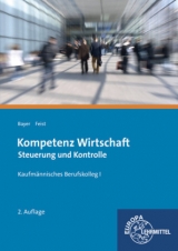 Kompetenz Wirtschaft Steuerung und Kontrolle - Ulrich Bayer, Theo Feist