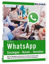 WhatsApp - Einsteigen, Nutzen, Umziehen - leicht gemacht! - Anja Schmid