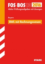 Abiturprüfung FOS/BOS Bayern - Betriebswirtschaftslehre mit Rechnungswesen 13. Klasse - Hierl, Markus