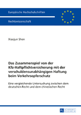 Das Zusammenspiel von der Kfz-Haftpflichtversicherung mit der verschuldensunabhängigen Haftung beim Verkehrsopferschutz - Xiaojun Shen