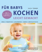 Für Babys kochen - leicht gemacht - Lucia Cremer