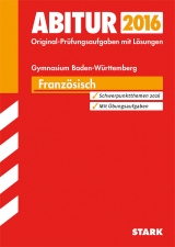 Abiturprüfung Baden-Württemberg - Französisch - Arnold, Clemens; Fuhrmann, Constanze; Hepperle, Tanja; Singer, Daniela-Alexandra; Massa, Natalie; Henkel, Nils