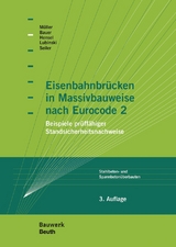 Eisenbahnbrücken in Massivbauweise nach Eurocode 2 - Thomas Bauer, Thomas Hensel, Stefan Lubinski, Michael Müller, Christian Seiler